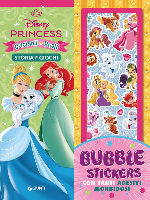 Disney Princess E Cuccioli Reali. Bubble Stickers. Storia E Giochi. Con Adesiv