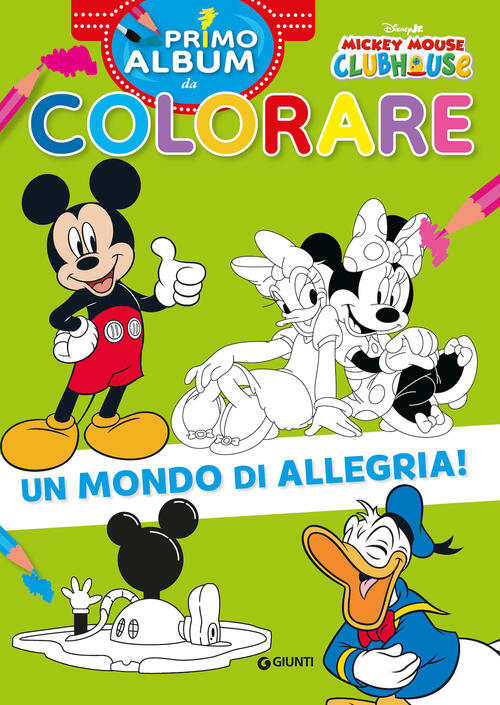 Un Mondo Di Allegria! Mickey Mouse Clubhouse. Primo Album Da Colorare Disney L