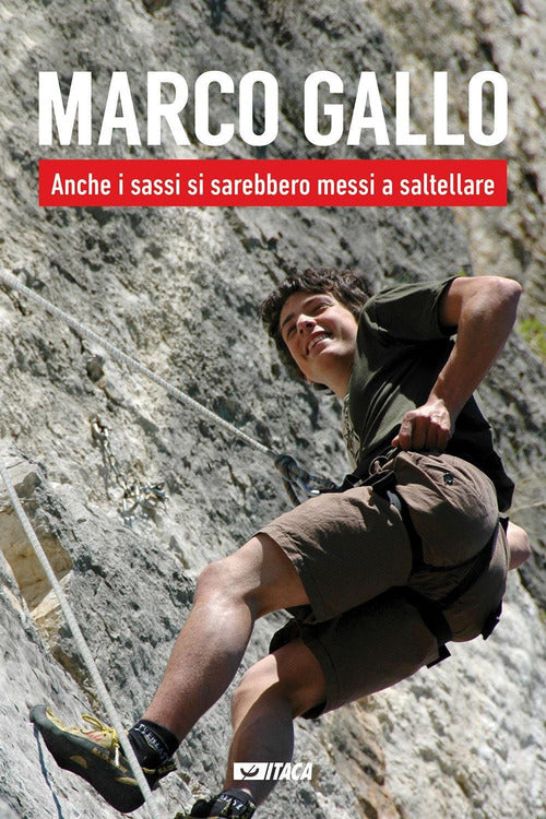 Marco Gallo. Anche I Sassi Si Sarebbero Messi A Saltellare Corrado Sanguineti
