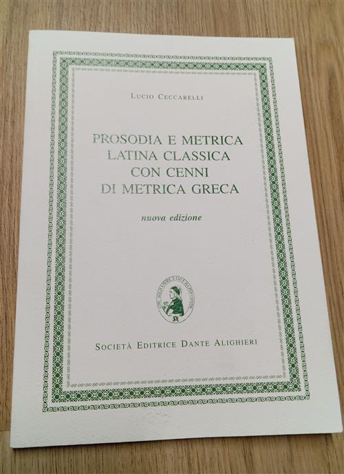 Prosodia E Metrica Latina Classica. Con Cenni Di Metrica Greca. Per I Licei E
