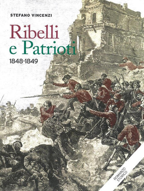 Ribelli E Patrioti. 1848-1849 Stefano Vincenzi Dante Alighieri 2022
