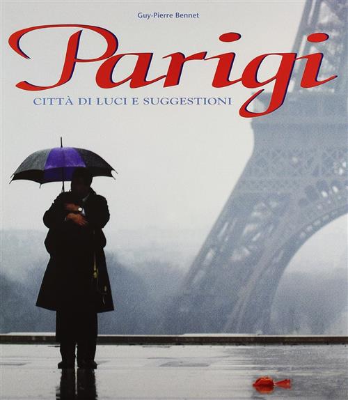 Parigi. Citta Di Luci E Suggestioni Guy-Pierre Bennet White Star 2004