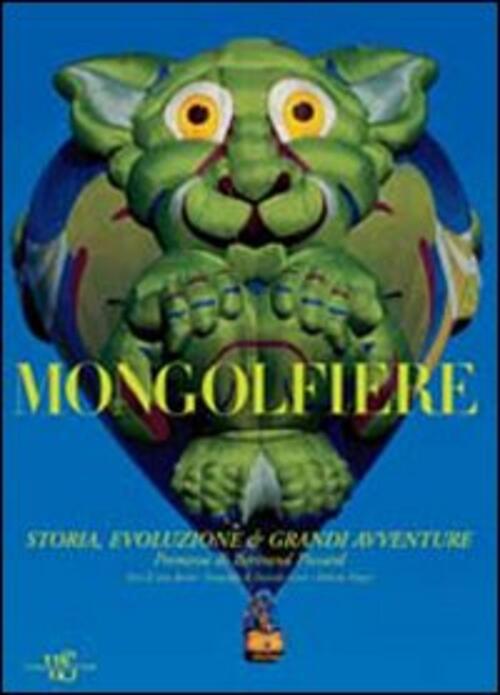 Mongolfiere. Storia, Evoluzione E Grandi Avventure