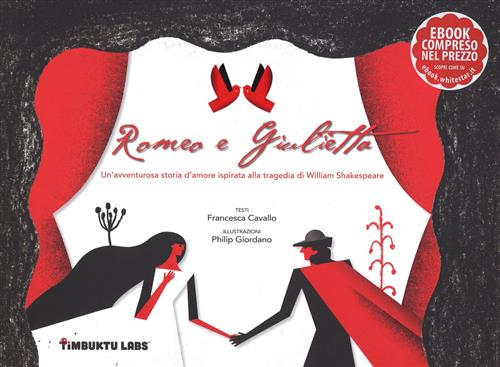 Romeo E Giulietta. Un'avventurosa Storia D'amore Ispirata Alla Tragedia Di William Shakespeare
