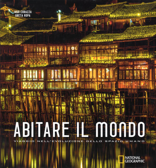 Abitare Il Mondo. Viaggio Nell'evoluzione Dello Spazio Umano Iago Corazza Whit