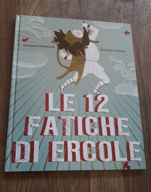 Le 12 Fatiche Di Ercole. Ediz. Illustrata