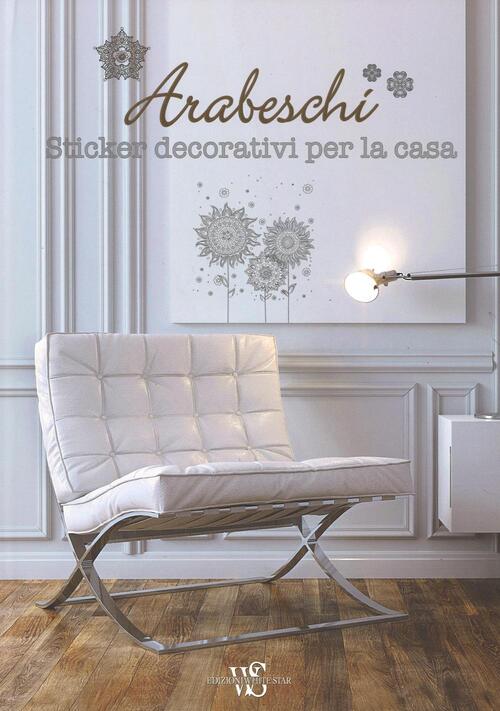 Arabeschi. Sticker Decorativi Per La Casa Giorgio Ferrero White Star 2016