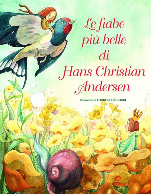 Le Piu Belle Fiabe Di Hans Christian Andersen Francesca Rossi White Star 2017