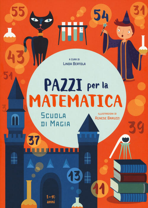 Scuola Di Magia. Pazzi Per La Matematica. Con Adesivi. Ediz. A Colori White St