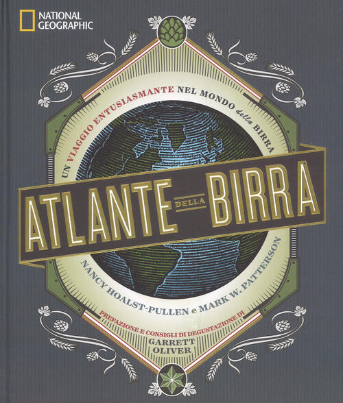 Atlante Della Birra. Un Viaggio Entusiasmante Nel Mondo Della Birra Nancy Hoal