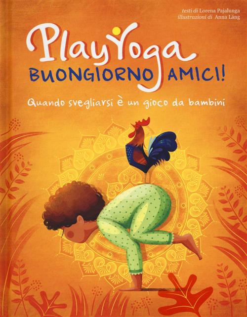 Play Yoga. Buongiorno Amici! Quando Svegliarsi E Un Gioco Da Bambini Lorena Va