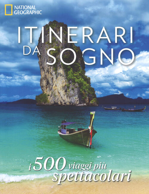 Itinerari Da Sogno. I 500 Viaggi Piu Spettacolari White Star 2018