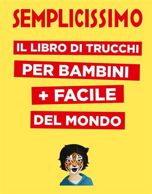 Semplicissimo. Il Libro Di Trucchi Per Bambini + Facile Del Mondo Fred Multier