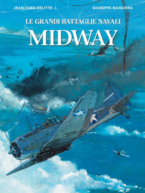 Midway. Le Grandi Battaglie Navali Jean-Yves Delitte White Star 2019