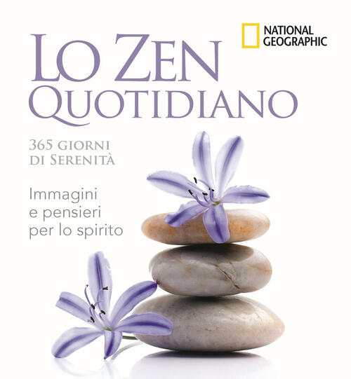 Lo Zen Quotidiano. 365 Giorni Di Serenita. Ediz. Illustrata White Star 2019