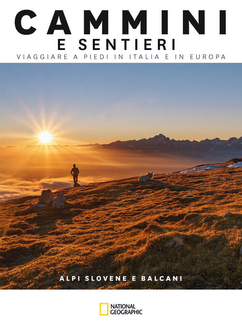 Alpi Slovene E Balcani. Cammini E Sentieri. Viaggiare A Piedi In Italia E In E