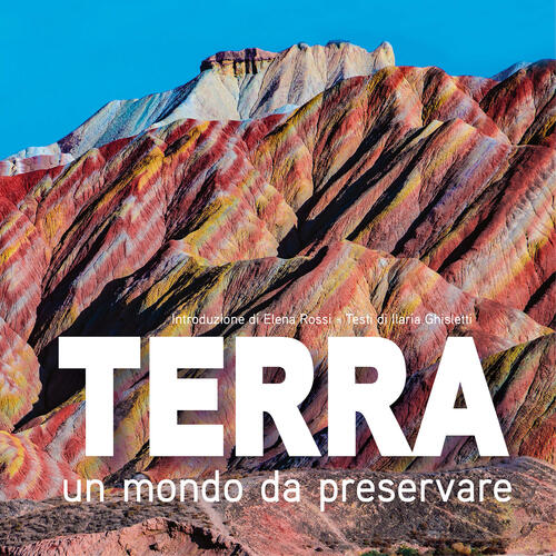 Terra. Un Mondo Da Preservare: National Geographic Ilaria Maria Ghisletti Whit