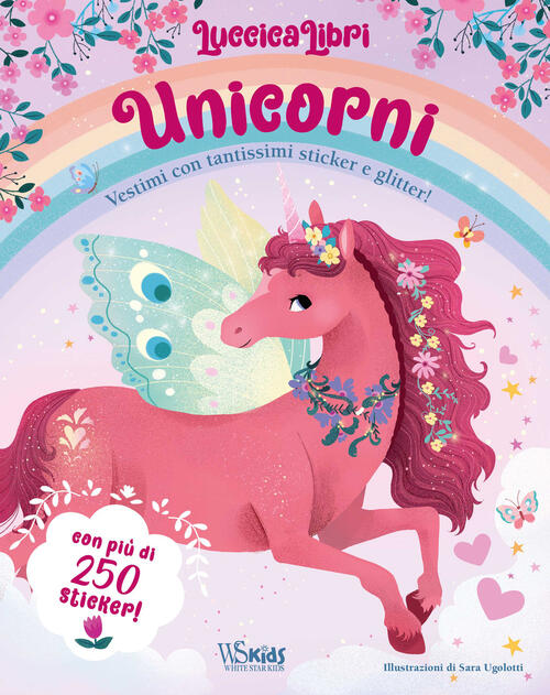 Unicorni. Vestimi Con Tantissimi Sticker E Glitter! Luccicalibri. Ediz. A Colo