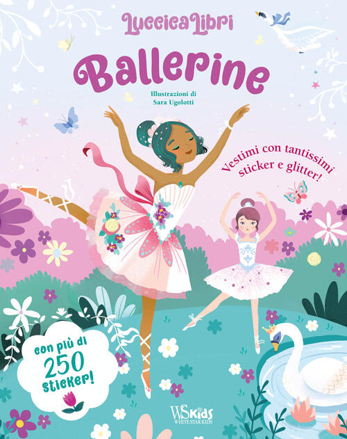 Ballerine. Luccicalibri. Con Adesivi. Ediz. A Colori White Star 2023