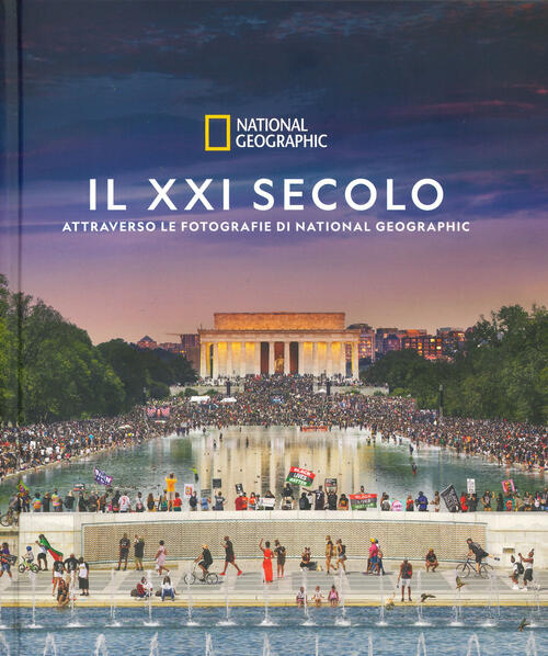 Il Xxi Secolo Attraverso Le Fotografie Di National Geographic. Ediz. Illustrat