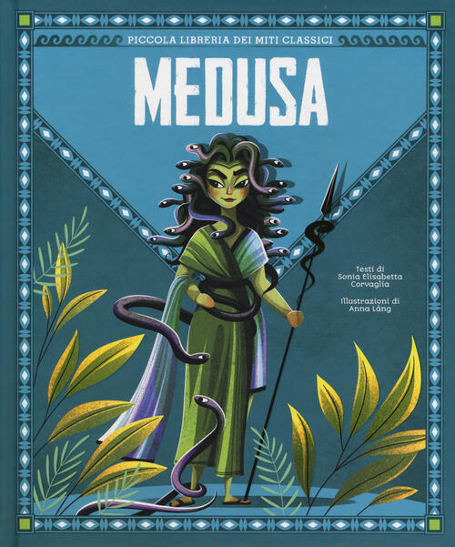 Medusa. Piccola Libreria Dei Miti Classici. Ediz. A Colori Sonia Elisabetta Co