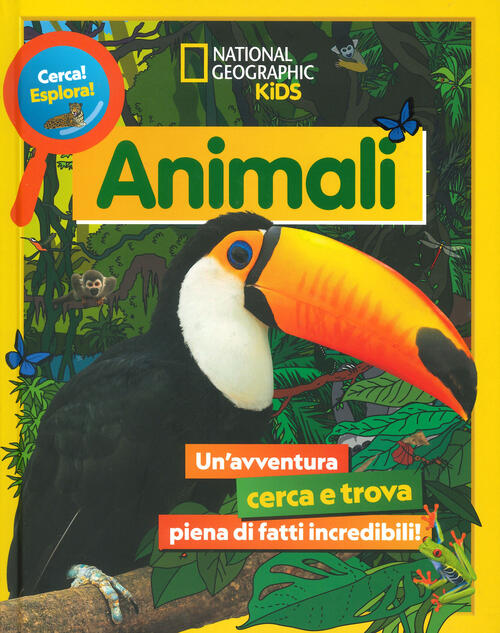 Animali. Cerca! Esplora! Un'avventura Piena Di Fatti Incredibili! Ediz. A Colo
