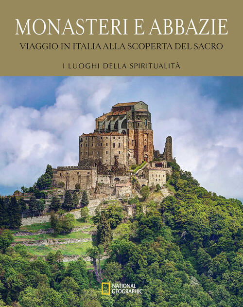 Monasteri E Abbazie. Viaggio In Italia Alla Scoperta Del Sacro White Star 2023