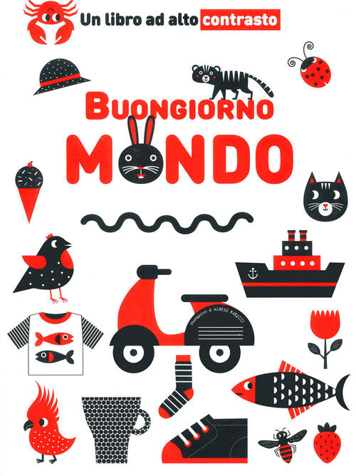 Buongiorno Mondo. Un Libro Ad Alto Contrasto. Ediz. A Colori Agnese Baruzzi Wh