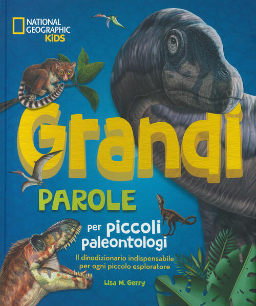 Grandi Parole Per Piccoli Paleontologi Lisa M. Gerry White Star 2024