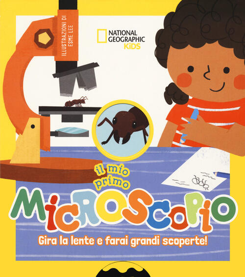 Il Mio Primo Microscopio. Gira La Lente E Farai Grandi Scoperte! Ediz. A Color