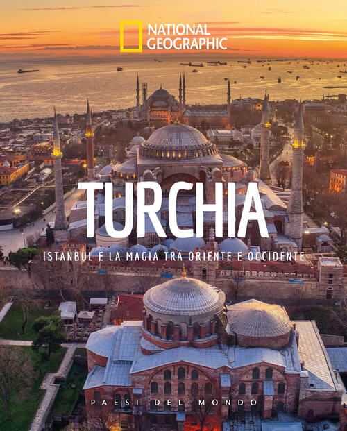 Turchia. Paesi Del Mondo. National Geographic White Star 2024