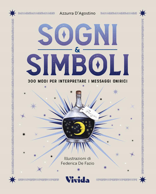 Sogni & Simboli. 300 Modi Per Interpretare I Messaggi Onirici Azzurra D'agosti