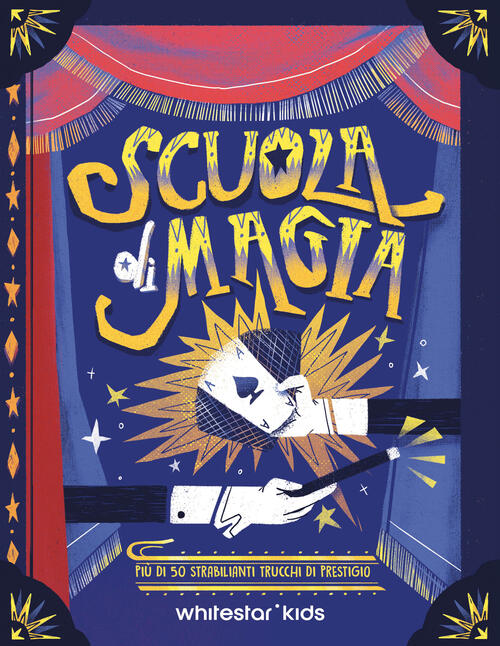 Scuola Di Magia. Piu Di 50 Strabilianti Trucchi Di Prestigio. Con Poster Altea