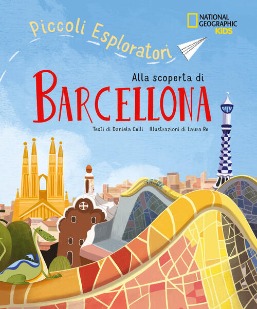 Alla Scoperta Di Barcellona. Piccoli Esploratori Celli Daniela White Star 2025