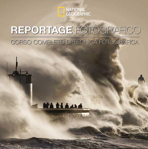 Reportage Fotografico. Corso Completo Di Tecnica Fotografica Martin Keene Whit