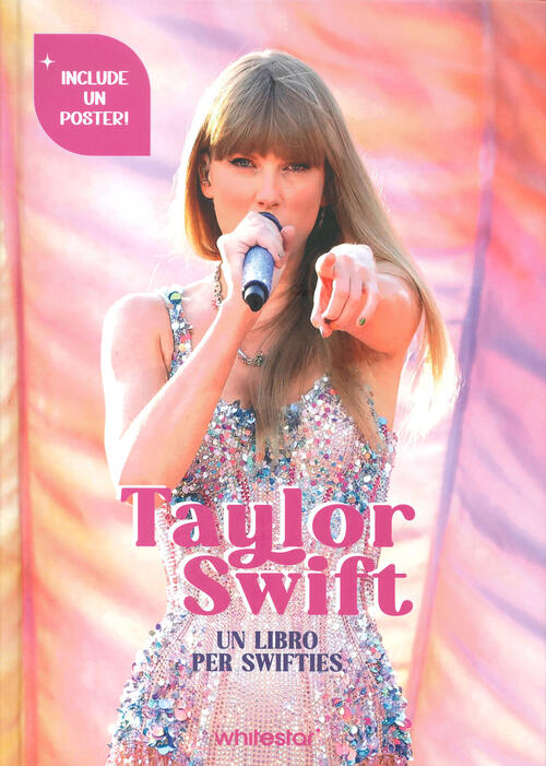 Taylor Swift. Un Libro Per Swifties. Con Poster Francesca Pavesi White Star 20