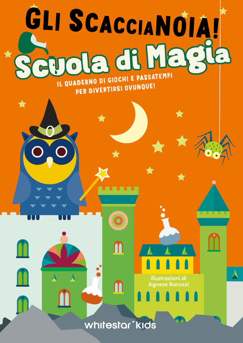 Scuola Di Magia. Il Quaderno Di Giochi E Passatempi Per Divertirsi Ovunque! Gl