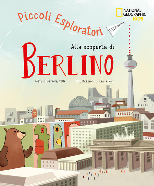 Alla Scoperta Di Berlino. Piccoli Esploratori Celli Daniela White Star 2025