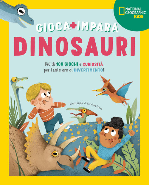 Dinosauri. Piu Di 100 Giochi E Curiosita Per Tante Ore Di Divertimento. Gioca