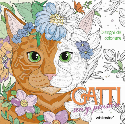 Gatti Senza Pensieri. Disegni Da Colorare White Star 2025
