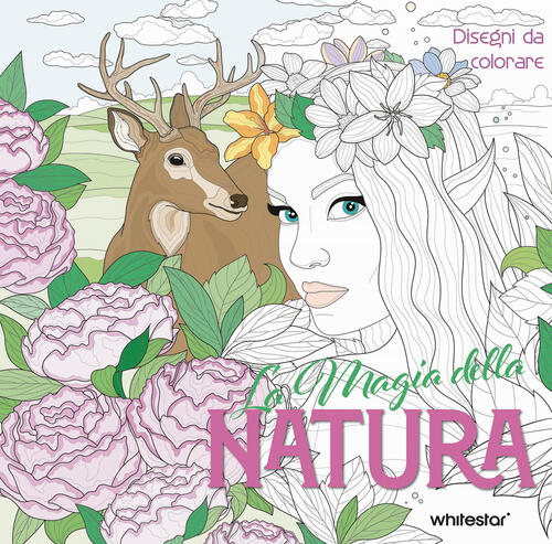 La Magia Della Natura. Disegni Da Colorare White Star 2025
