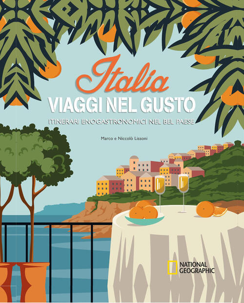 Italia. Viaggi Nel Gusto. Itinerari Enogastronomici Nel Bel Paese Marco Lisson