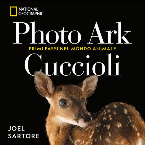 Photo Ark. Cuccioli. Primi Passi Nel Mondo Animale Joel Sartore White Star 202