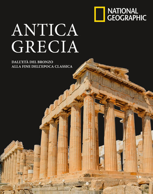Antica Grecia. Dall’Eta Del Bronzo Alla Fine Dell’Epoca Classica White Star 20