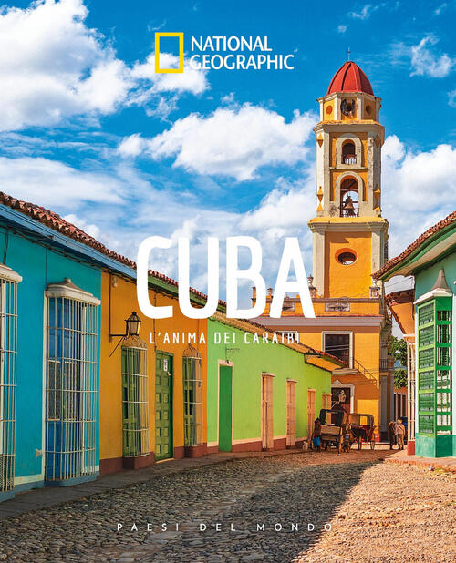 Cuba. L'anima Dei Caraibi. Paesi Del Mondo White Star 2025