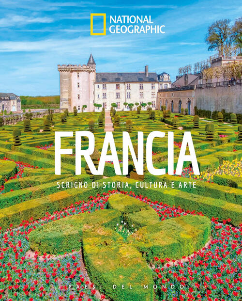 Francia. Scrigno Di Storia, Cultura E Arte. Paesi Del Mondo White Star 2025