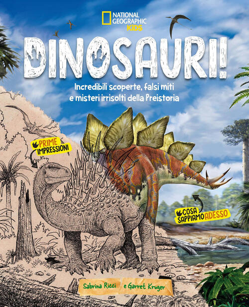 Dinosauri! Incredibili Scoperte, Falsi Miti E Misteri Irrisolti Della Preistor