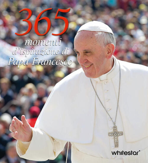 365 Giorni Di Papa Francesco White Star 2025