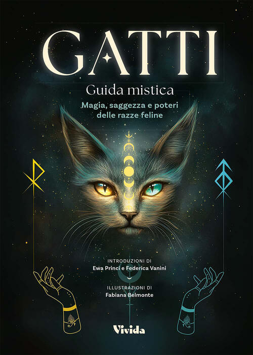 Gatti. Guida Mistica. Magia, Saggezza E Poteri Delle Razze Ewa Princi White St