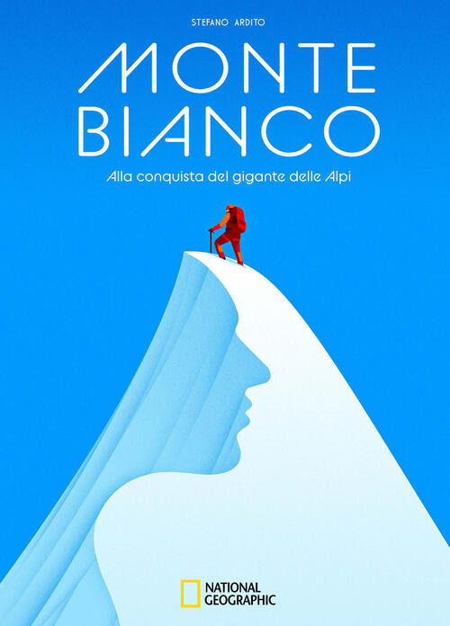 Monte Bianco. Alla Conquista Del Gigante Delle Alpi Stefano Ardito White Star